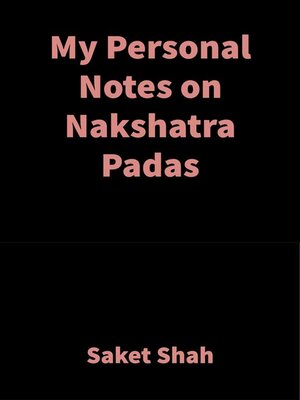 cover image of My Personal Notes on Nakshatra Padas